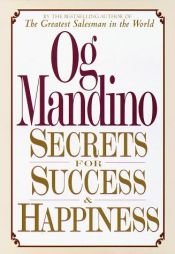 book cover of Secrets for success and happiness by Og Mandino