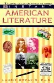 book cover of Instant American Literature by Laurie E. Ph D Rozakis