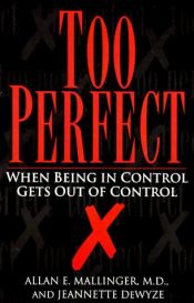 book cover of Too perfect : when being in control gets out of control by Allan Mallinger|Jeannette Dewyze