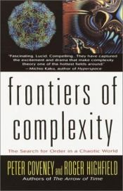 book cover of Frontiers of Complexity: the Search for Order in a Choatic World by Peter Coveney