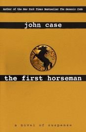 book cover of The first horseman by John Case
