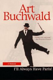 book cover of I'll always have Paris by Art Buchwald