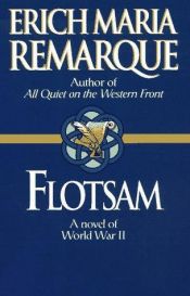 book cover of Flotsam: A Novel of World War II by Έριχ Μαρία Ρεμάρκ