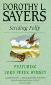 book cover of Striding folly, including three final Lord Peter Wimsey stories [by] Dorothy L. Sayers by Dorothy L. Sayers