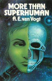 book cover of More Than Superhuman by A. E. van Vogt