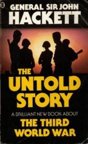 book cover of The Third World War: The Untold Story by John Hackett