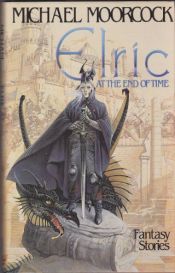 book cover of Elric of Melnibone, Book 7: Elric at the End of Time by Michael Moorcock