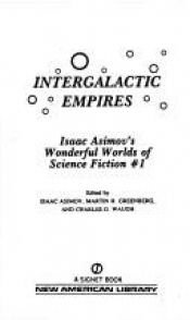 book cover of Isaac Asimov's Wonderful Worlds of Science Fiction, Volume 1: Intergalactic Empires by Isaac Asimov