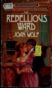 book cover of Rebellious Ward by Joan Wolf