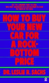 book cover of How to Buy Your New Car for a Rock-Bottom Price by Leslie R. Sachs