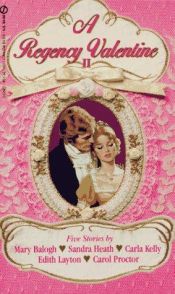 book cover of A Regency Valentine II (5 stories by: Mary Balogh, Sandra Heath, Carla Kelly, Edith Layton, Carol Proctor) by Mary Balogh
