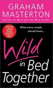 book cover of Wild in Bed Together by Graham Masterton
