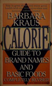 book cover of Calorie Guide To Brand Names and Basic Foods: Completely Revised by Barbara Kraus
