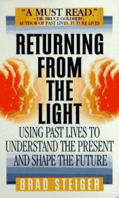 book cover of Returning from the Light: Using Past Lives to Understand the Present and Shape the Future by Brad Steiger