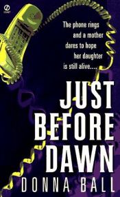 book cover of Just before Dawn by Donna Ball