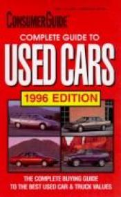 book cover of Complete Guide to Used Cars 1996 : 1996 Edition (Consumer Guide Complete Guide to Used Cars) by Consumer Guide