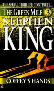 book cover of The Green Mile: Part 3: Coffey's Hands (SERIES: The Green Mile ; 3 Of 6) by Stephen King