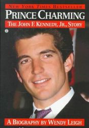 book cover of Prince Charming: The John F. Kennedy, Jr. Story (Revised) by Wendy Leigh