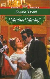 book cover of Mistletoe Mischief by Sandra Heath
