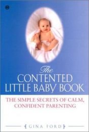 book cover of The Contented Little Baby: The Simple Secrets of Calm, Confident Parenting by Gina Ford