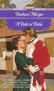 book cover of A Debt to Delia by Barbara Metzger
