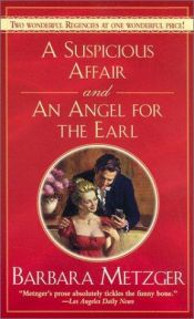 book cover of A Suspicious Affair and an Angel for the Earl by Barbara Metzger