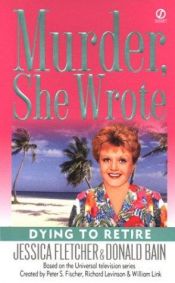 book cover of Dying to Retire (Murder, She Wrote 21) by Donald Bain
