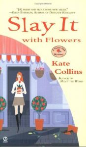 book cover of Slay it with flowers by Kate Collins