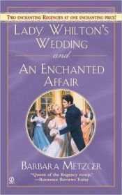 book cover of Lady Whilton's Wedding and an Enchanted Affair by Barbara Metzger