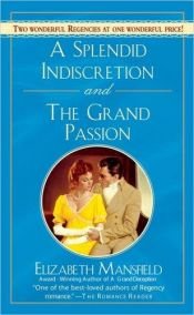book cover of A Splendid Indiscretion and the Grand Passion by Elizabeth Mansfield