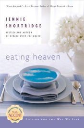 book cover of Eating heaven by Jennie Shortridge