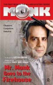 book cover of Mr. Monk Goes to the Firehouse (Mr. Monk 1) by Lee Goldberg