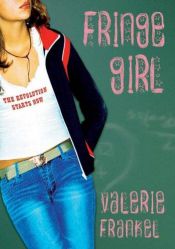 book cover of Fringe girl : the revolution starts now by Valerie Frankel