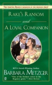 book cover of Rake's Ransom and a Loyal Companion by Barbara Metzger