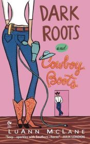 book cover of Dark roots and cowboy boots by LuAnn McLane
