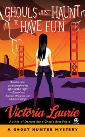 book cover of Ghouls Just Haunt to Have Fun (Ghost Hunter 3) by Victoria Laurie
