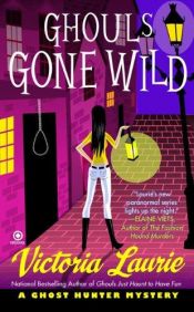 book cover of Ghouls Gone Wild (Ghost Hunter Mysteries, No. 4) by Victoria Laurie