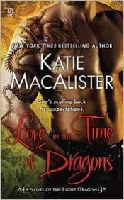 book cover of Love In The Time Of Dragons by Katie MacAlister