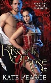 book cover of Kiss of the Rose: The Tudor Vampire Chronicles by Kate Pearce