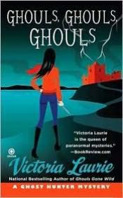 book cover of Ghouls, Ghouls, Ghouls: A Ghost Hunter Mystery (Ghost Hunter Mysteries, Book 5) by Victoria Laurie