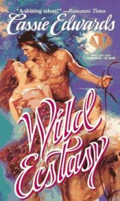 book cover of Wild Ecstasy by Cassie Edwards