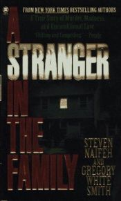 book cover of A Stranger in the Family : A True Story of Murder, Madness, and Unconditional Love by Steven Naifeh