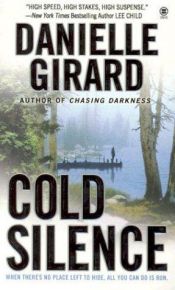 book cover of Cold Silence: When There's No Place Left To Hide, All You Can Do is Run by Danielle Girard