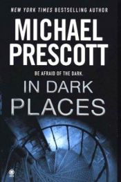 book cover of In Dark Places (2004) by Michael Prescott