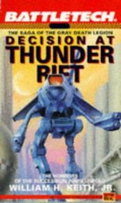 book cover of Decision at Thunder Rift (Battletech #6 - The Saga of the Gray Death Legion #1) by William H. Keith, Jr.