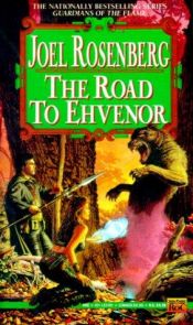 book cover of Guardians of the Flame: The Road to Ehvenor (Book 6) by Joel Rosenberg
