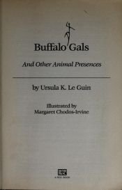 book cover of Buffalo Gals and Other Animal Presences by Ursula Le Guin