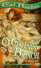 book cover of O Greenest Branch! by Gael Baudino
