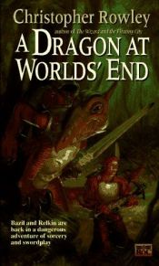 book cover of A Dragon at Worlds' End (Bazil Broketail #5) by Christopher Rowley