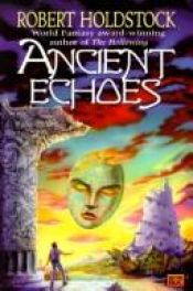 book cover of Ancient Echoes by Robert Holdstock